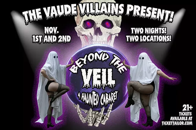 The Vaude Villains Present! BEYOD THE VEIL ~ a Haunted Cabaret