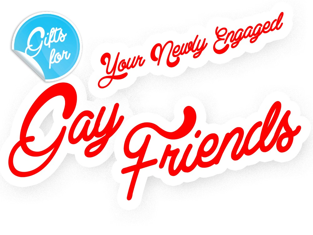 Gifts for Your Newly Engaged Gay Friends