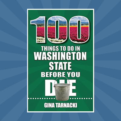 Image: Gina Tarnacki: 100 Things to do in Washington State Before You Die