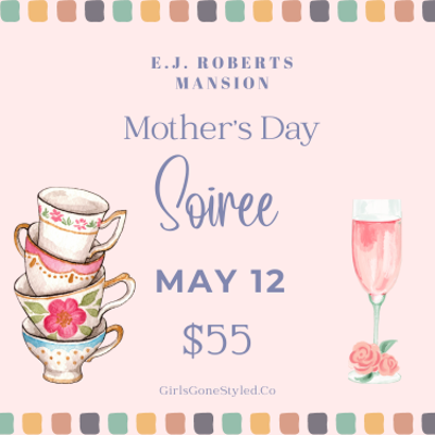 Image: Mother's Day at EJ Roberts Mansion- you don't want to miss this!