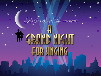Spokane Valley Summer Theatre presents the Regional Premiere of Rodgers & Hammerstein's 'A Grand Night for Singing'
