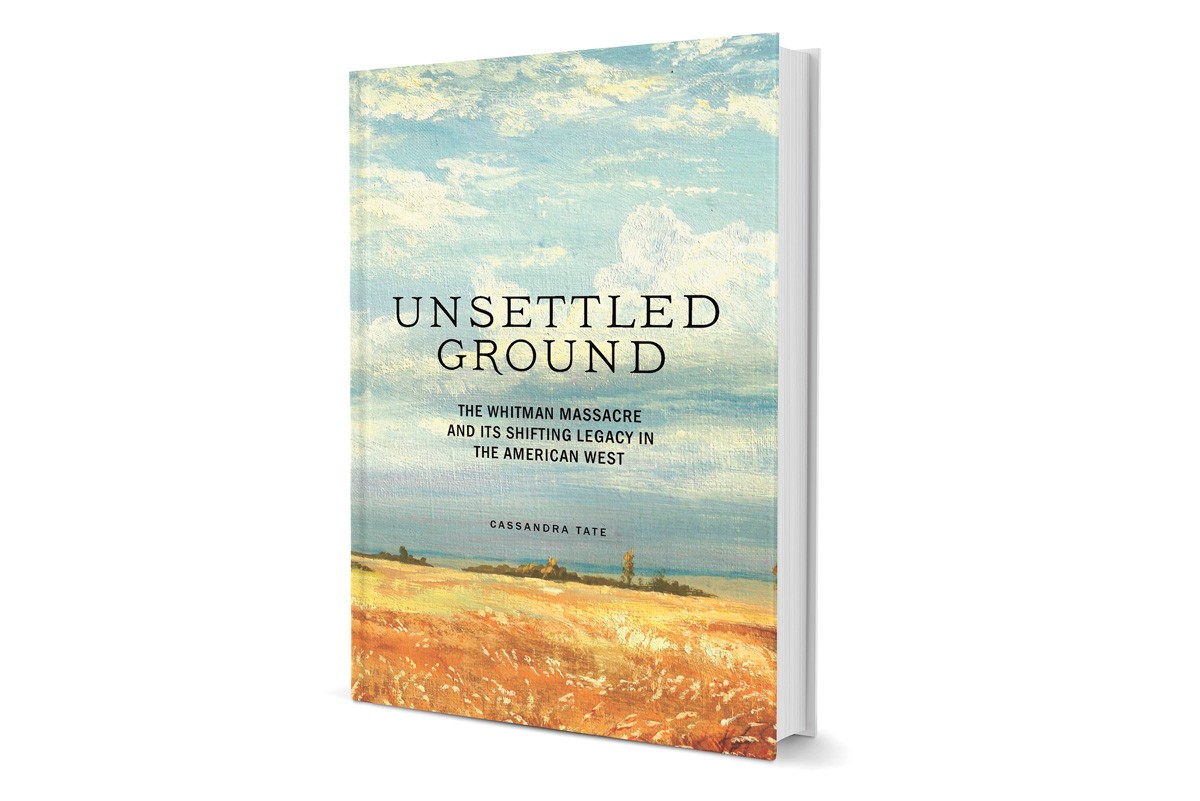 Author Cassandra Tate's Unsettled Ground reveals the true, complex story behind the Whitman massacre