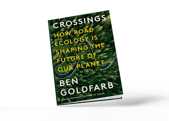 Ben Goldfarb's new book Crossings examines the hidden costs of paving our nation