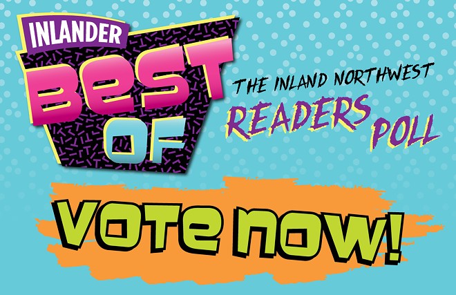 Vote for Spokane's finest in the Inlander's Best Of Readers Poll