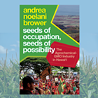 Andrea Brower: Seeds of Occupation, Seeds of Possiblity
